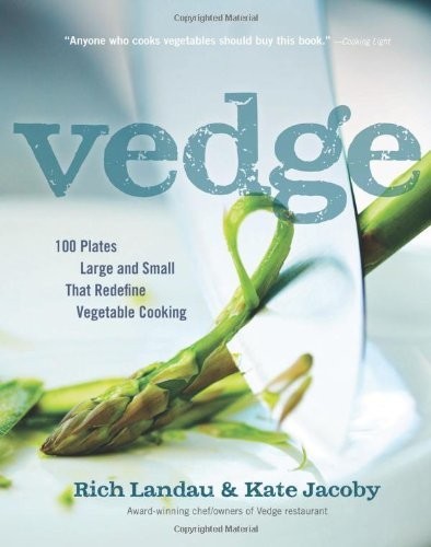 Vedge: 100 Plates Large and Small That Place Vegetables in the Spotlight