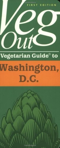 Veg Out Vegetarian Guide to Washington D.C.