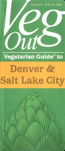 Veg Out: Vegetarian Guide to Denver and Salt Lake City