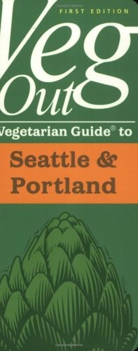 Veg Out Vegetarian Guide to Seattle & Portland