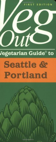 Veg Out Vegetarian Guide to Seattle & Portland