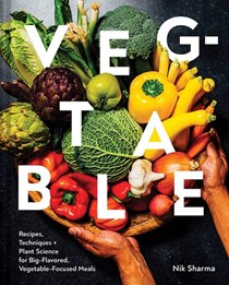 Veg-table: Recipes, Techniques, and Plant Science for Big-Flavored, Vegetable-Centered Meals