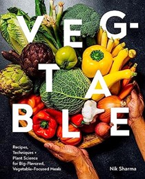 Veg-table: Recipes, Techniques, and Plant Science for Big-Flavored, Vegetable-Focused Meals