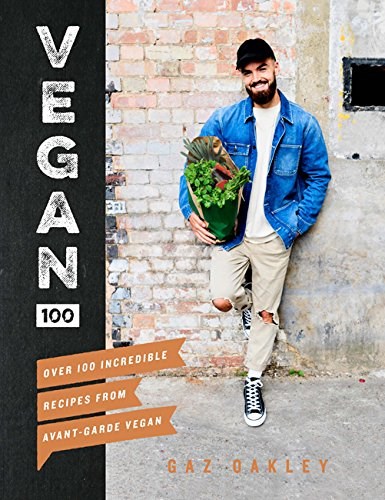 Vegan 100: Over 100 Incredible Recipes from Avant-Garde Vegan | Eat Your  Books