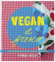Vegan Al Fresco: Happy & Healthy Recipes for Picnics, Barbecues & Outdoor Dining