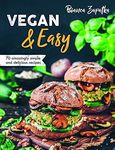 Vegan &amp; Easy: 70 Amazingly Simple and Delicious Recipes
