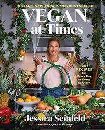  Vegan, at Times: 120+ Recipes for Every Day or Every So Often