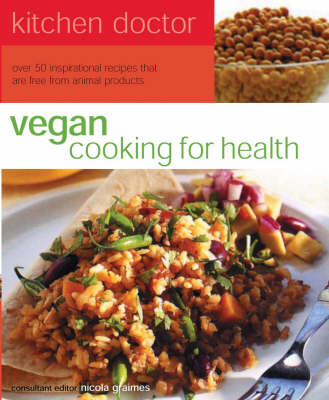 Vegan Cooking for Health (Kitchen Doctor series): Over 50 Inspirational Recipes That Free from Animal Products