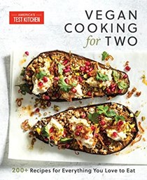 Vegan Cooking for Two: 200+ Perfectly Portioned Recipes for Everything You Love to Eat