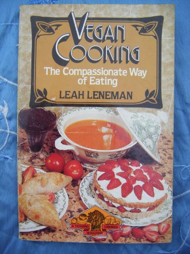 Vegan Cooking: The Compassionate Way of Eating