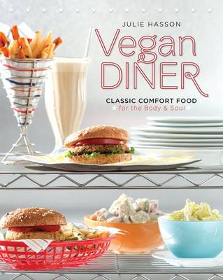 Vegan Diner: Classic Comfort Food for the Body and Soul