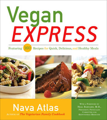 Vegan Express: Featuring 160 Recipes for Quick, Delicious, and Healthy Meals