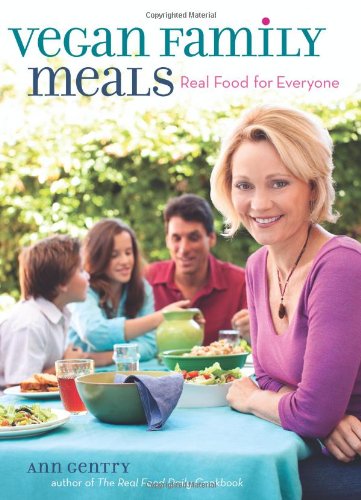 Vegan Family Meals: Real Food for Everyone