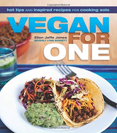 Vegan for One: Hot Tips and Inspired Recipes for Cooking Solo
