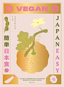  Vegan JapanEasy: Classic & Modern Vegan Japanese Recipes to Cook at Home