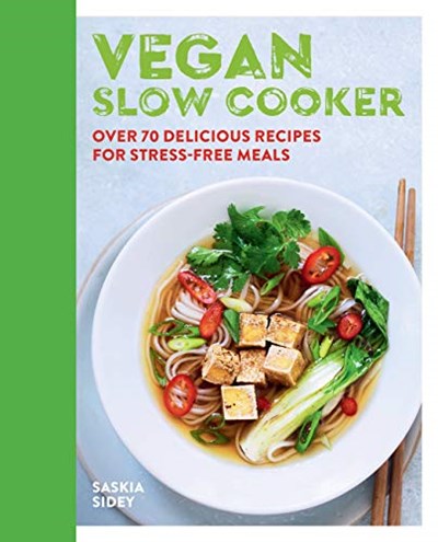 Vegan Slow Cooker: Over 70 Delicious Recipes for Stress-free Meals