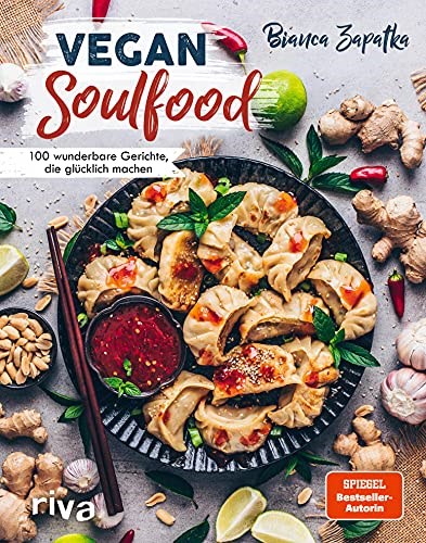Vegan Soulfood: 100 wunderbare Gerichte, die glücklich machen. Spiegel-Bestseller-Autorin (German Edition)