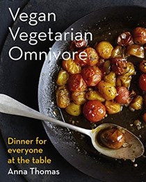  Vegan Vegetarian Omnivore: Dinner for Everyone at the Table