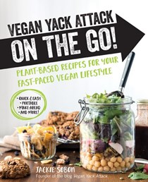 Vegan Yack Attack on the Go!: Plant-Based Recipes for Your Fast-Paced Vegan Lifestyle