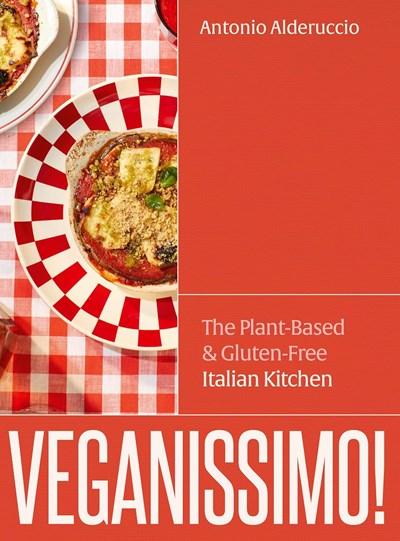 Veganissimo!: The Plant-Based and Gluten-Free Italian Kitchen