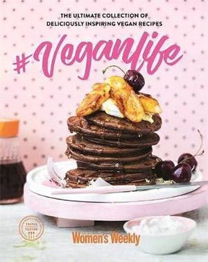 #VeganLife: The Ultimate Collection of Deliciously Inspiring Vegan Recipes
