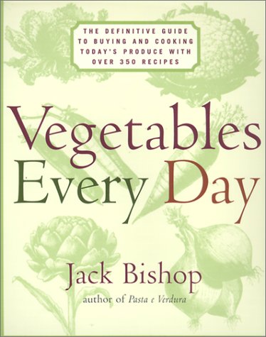 Vegetables Every Day: The Definitive Guide to Buying and Cooking Today's Produce With over 350 Recipes