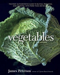 Vegetables, Revised: The Most Authoritative Guide to Buying, Preparing, and Cooking, with More Than 300 Recipes