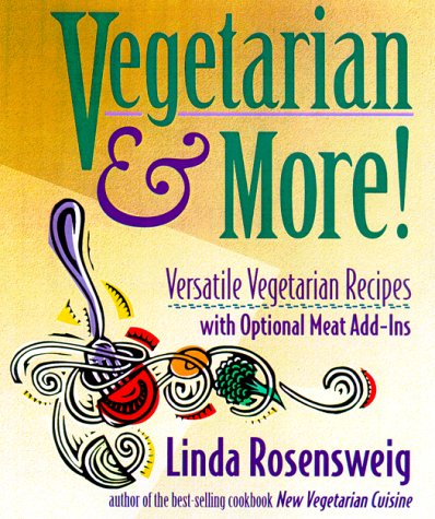 Vegetarian And More!: Versatile Vegetarian Recipes With Optional Meat Add-Ins