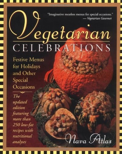 Vegetarian Celebrations (Updated Edition): Festive Menus for Holidays &amp; Other Special Occasions