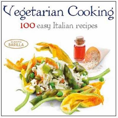 Vegetarian Cooking: 100 Easy Italian Recipes