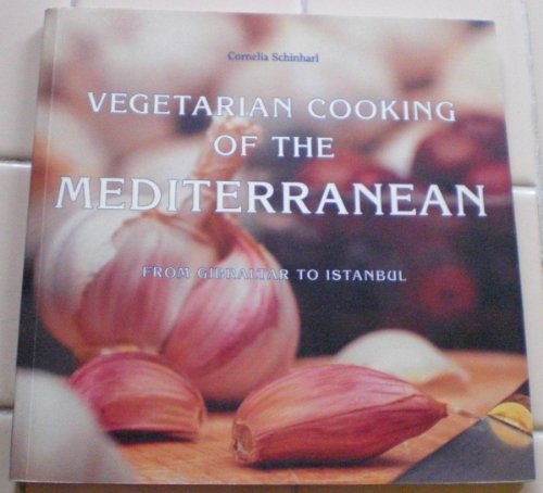 Vegetarian Cooking Mediterranean: From Gibraltar to Istanbul