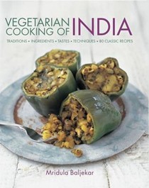 Vegetarian Cooking of India: Traditions - Ingredients - Tastes - Techniques - 80 Classic Recipes