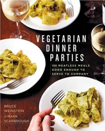 Vegetarian Dinner Parties: 150 Meatless Meals Good Enough to Serve to Company