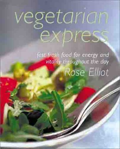 Vegetarian Express: Fast Fresh Food for Energy and Vitality Throughout the Day