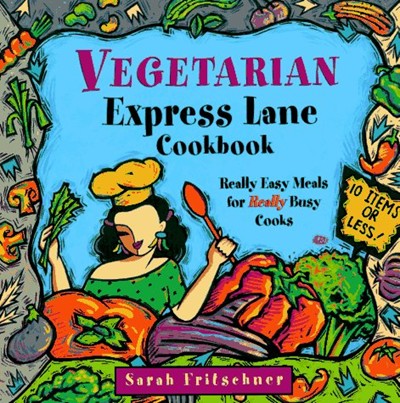 Vegetarian Express Lane Cookbook: Really Easy Meals for Really Busy Cooks