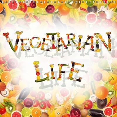 Vegetarian Life: A Calendar for Vegetarians and Vegans, Animal Lovers and Anyone Else Who Wants to Flaunt Their Attitude to Life with Humorous and Lovely Collages.