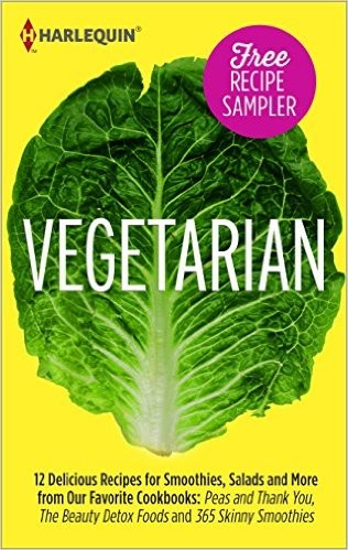 Vegetarian Recipe Sampler: 12 Delicious Recipes for Smoothies, Salads and More from Our Favorite Cookbooks: Peas and Thank You, The Beauty Detox Foods and 365 Skinny Smoothies