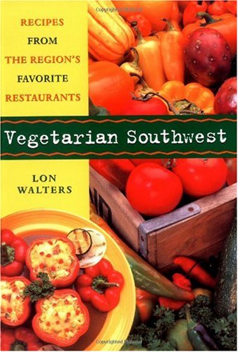 Vegetarian Southwest: Recipes from the Region's Favorite Restaurants