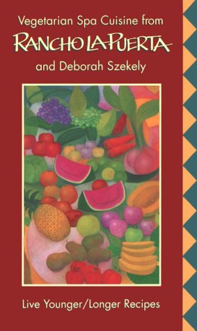 Vegetarian Spa Cuisine from Rancho la Puerta and Deborah Szekely