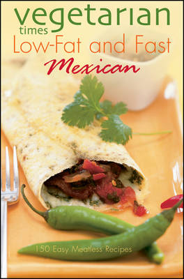 Vegetarian Times Low-fat and Fast Mexican