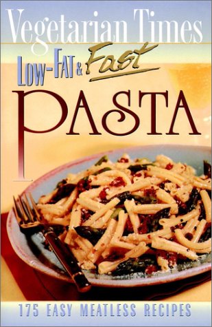 Vegetarian Times Lowfat And Fast Pasta