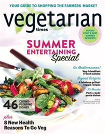 Vegetarian Times Magazine, Jul/Aug 2016:  Summer Entertaining Special