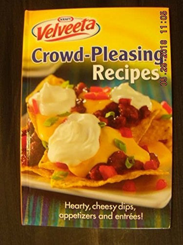 Velveeta Crowd-Pleasing Recipes: Hearty, cheesy dips, appetizers & entrees!