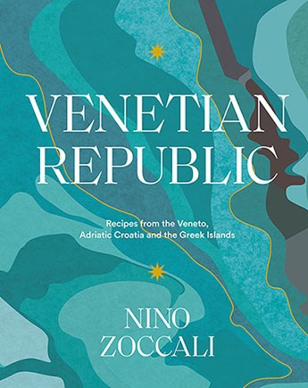 Venetian Republic: Recipes from the Veneto, Adriatic Croatia and the Greek Islands