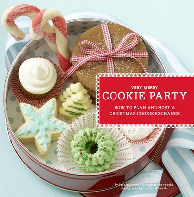 Very Merry Cookie Party: How to Plan and Host a Christmas Cookie Exchange