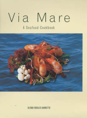 Via Mare: A Seafood Cookbook