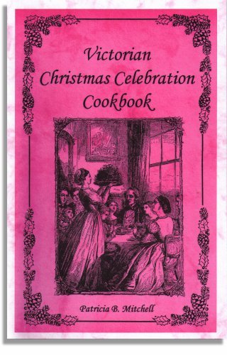 Victorian Christmas Celebration Cookbook