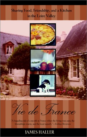 Vie De France: Sharing Food, Friendship, And A Kitchen In The Loire Valley