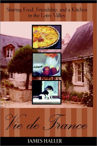 Vie De France: Sharing Food, Friendship, And A Kitchen In The Loire Valley