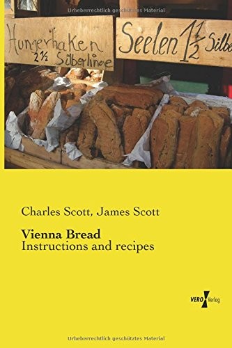 Vienna Bread: Instructions and Recipes